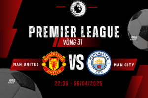 Nhận định cuộc chiến Man United vs Man City lúc 22:30 ngày 06/04